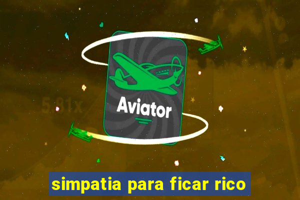 simpatia para ficar rico